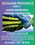 China's Sichuan Province (Part 5): Learn Simple Chinese Characters, Words, Sentences, and Phrases, English Pinyin & Simplified Mandarin Chinese Character Edition, Suitable for Foreigners of HSK All Levels
