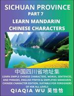 China's Sichuan Province (Part 7): Learn Simple Chinese Characters, Words, Sentences, and Phrases, English Pinyin & Simplified Mandarin Chinese Character Edition, Suitable for Foreigners of HSK All Levels