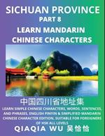 China's Sichuan Province (Part 8): Learn Simple Chinese Characters, Words, Sentences, and Phrases, English Pinyin & Simplified Mandarin Chinese Character Edition, Suitable for Foreigners of HSK All Levels