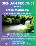 China's Sichuan Province (Part 1): Learn Simple Chinese Characters, Words, Sentences, and Phrases, English Pinyin & Simplified Mandarin Chinese Character Edition, Suitable for Foreigners of HSK All Levels