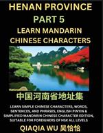 China's Henan Province (Part 5): Learn Simple Chinese Characters, Words, Sentences, and Phrases, English Pinyin & Simplified Mandarin Chinese Character Edition, Suitable for Foreigners of HSK All Levels