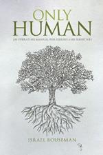 Only Human: an Operating Manual for Seekers and Sensitives