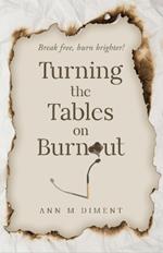 Turning the Tables on Burnout