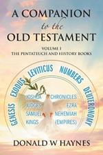 A Companion to the Old Testament: Volume 1 - The Pentateuch and History Books