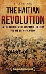 The Haitian Revolution: An Enthralling Tale of Resistance, Freedom, and the Birth of a Nation