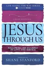 Jesus Through Us: Following His Example in Love and Service