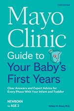 Mayo Clinic Guide to Your Baby's First Years, 3rd Edition