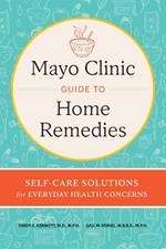 Mayo Clinic Book of Home Remedies: Self-Care Solutions for Everyday Health Concerns