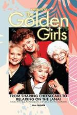 A Tribute to The Golden Girls: From Sharing Cheesecake to Relaxing on the Lanai