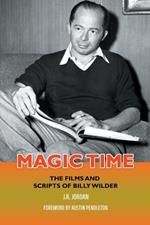 Magic Time: The Films and Scripts of Billy Wilder