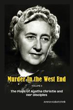 Murder in the West End Volume II: The Plays of Agatha Christie and Her Disciples