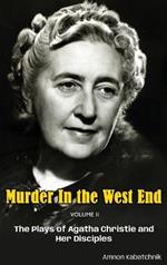 Murder in the West End Volume II (hardback): The Plays of Agatha Christie and Her Disciples