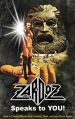 Zardoz Speaks To You! How a Classic Movie was Created, Died, and was Born Again (hardback)