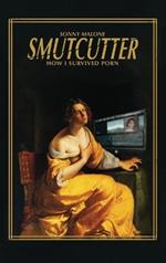 Smutcutter (hardback): How I Survived Porn