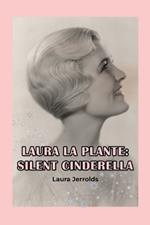 Laura La Plante: Silent Cinderella