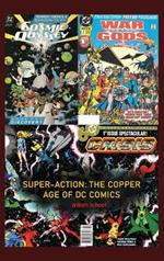 Super-Action: The Copper Age of DC Comics 1984 - 1991