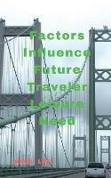 Factors Influence Future Traveler Leisure Need