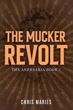 The Mucker Revolt: The Aneksaria book 1