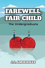 Farewell, Fair Child: The Undergraduate