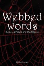 Webbed Words: (Selected Poems and Short Stories)