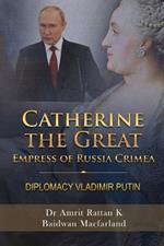 Catherine the Great Empress of Russia Crimea: Diplomacy Vladimir Putin