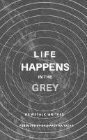 Life Happens In The Grey