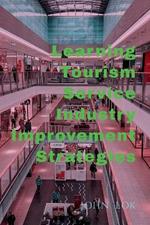 Learning Tourism Service Industry Improvement Strategies