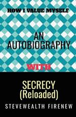 An Autobiography With Secrecy (Reloaded)