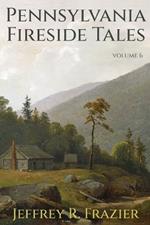 Pennsylvania Fireside Tales Volume 6