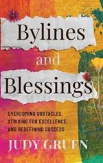 Bylines and Blessings: Overcoming Obstacles, Striving for Excellence, and Redefining Success