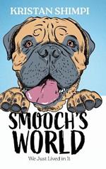 Smooch's World: We Just Lived in It