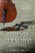 Strings Attached: A Memoir of Betrayal, Bigamy, and Self-Discovery