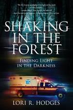 Shaking In The Forest: Finding Light in the Darkness
