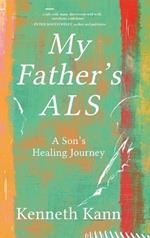 My Father's ALS: A Son's Healing Journey