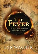 The Fever: The Most Fatal Plague in American History