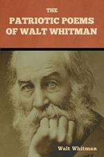 The Patriotic Poems of Walt Whitman