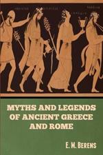 Myths and Legends of Ancient Greece and Rome E. M. Berens