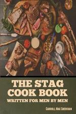 The Stag Cook Book: Written for Men by Men