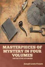 Masterpieces of Mystery in Four Volumes: Detective Stories