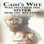 Cain's Wife was Neither His Sister Nor His Relative