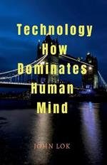 Technology How Dominates Human Mind