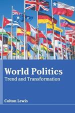 World Politics: Trend and Transformation