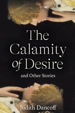 The Calamity of Desire and Other Stories