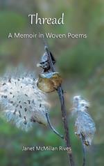 Thread: A Memoir in Woven Poems