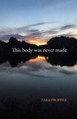 This body was never made