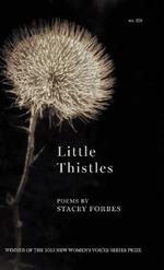 Little Thistles: Winner of the 2023 New Women's Voices Series