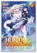 Hunting in Another World With My Elf Wife (Manga) Vol. 4