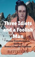Three Idiots and a Foolish Man
