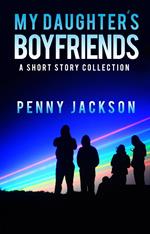 My Daughter's Boyfriends: A Short Story Collection