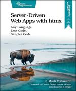 Server-Driven Web Apps with htmx: Any Language, Less Code, Simpler Code